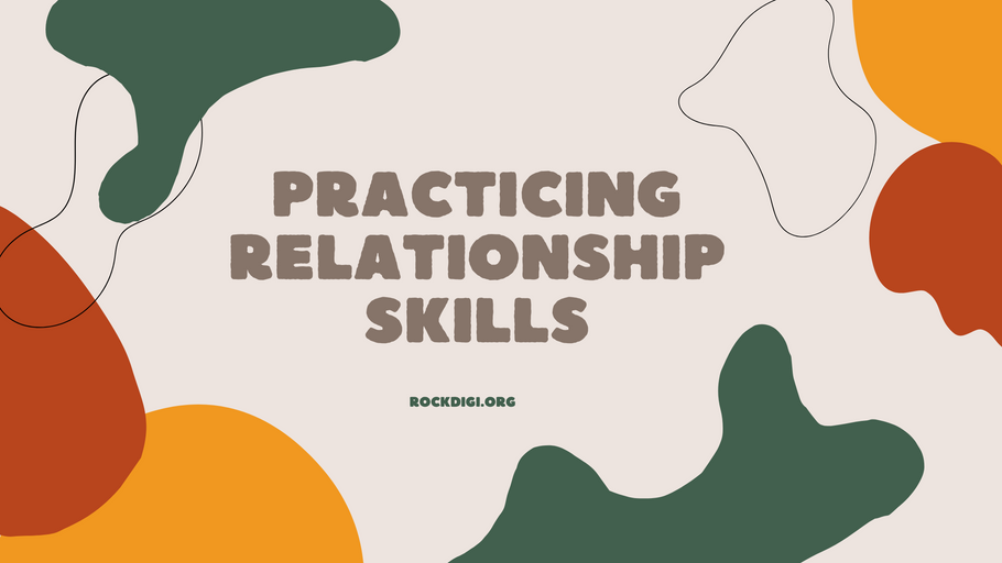 Practicing Relationship Skills