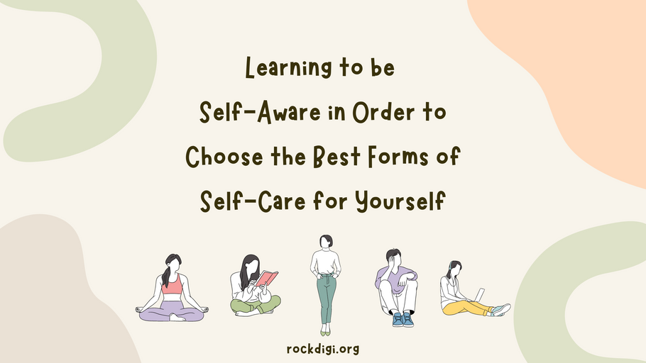 Learning to be Self-Aware in Order to Choose the Best Forms of Self-Care for Yourself