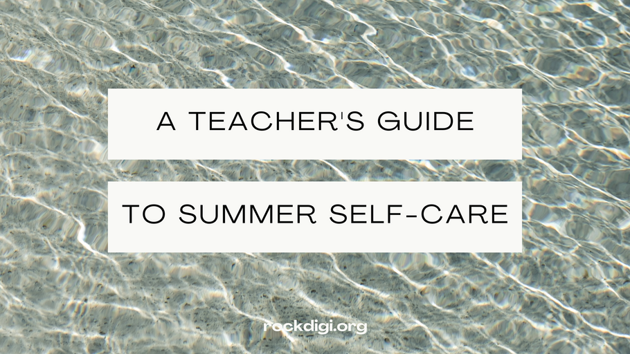 A Teacher's Guide to Summer Self-Care