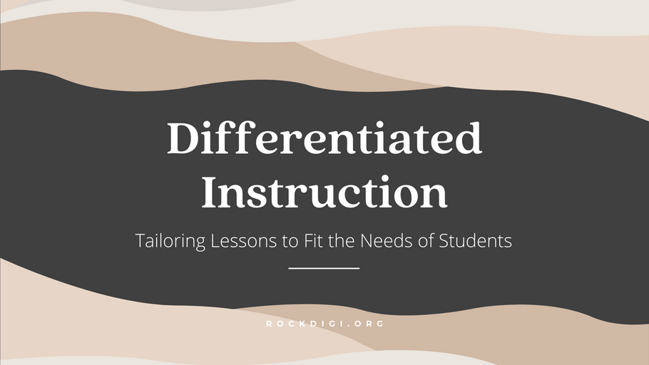 Differentiated Instruction, Tailoring Lessons to Fit the Needs of Students