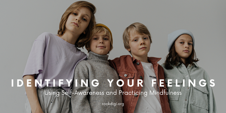 Identifying Your Feelings: Using Self-Awareness and Practicing Mindfulness