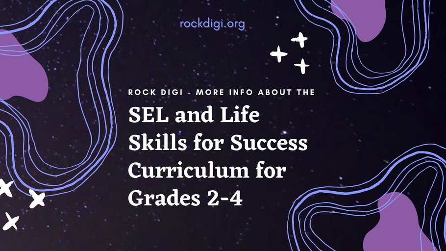 Rock Digi – More Info about the SEL and Life Skills for Success Curriculum for Grades 2-4