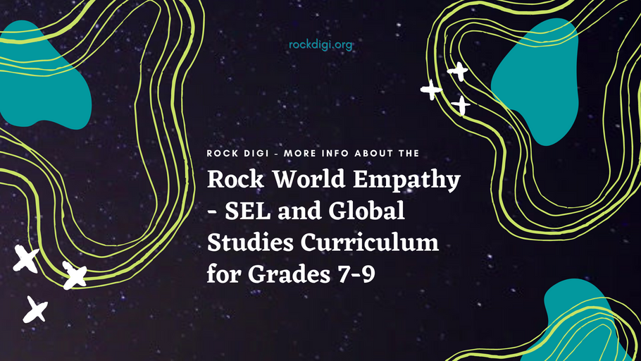 Rock Digi – More Info about the Rock World Empathy – SEL and Global Studies Curriculum for Grades 7-9