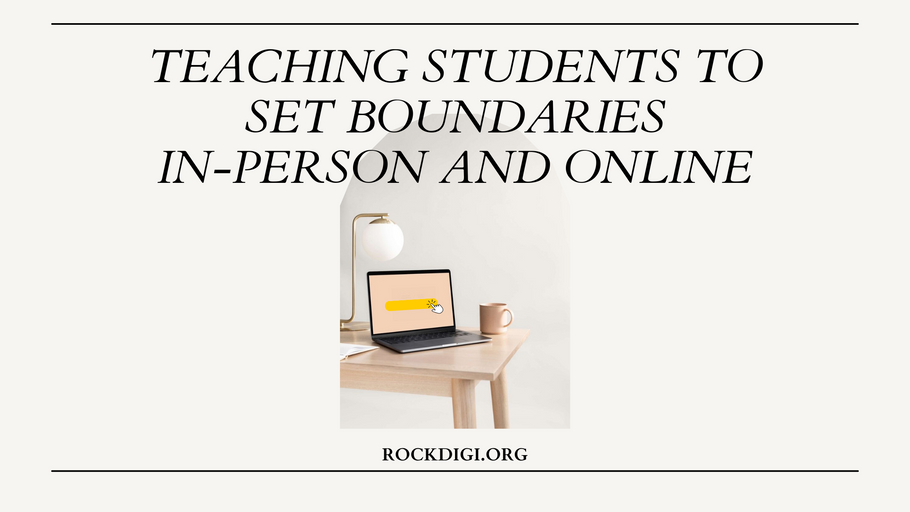 Teaching Students to Set Boundaries In-Person and Online