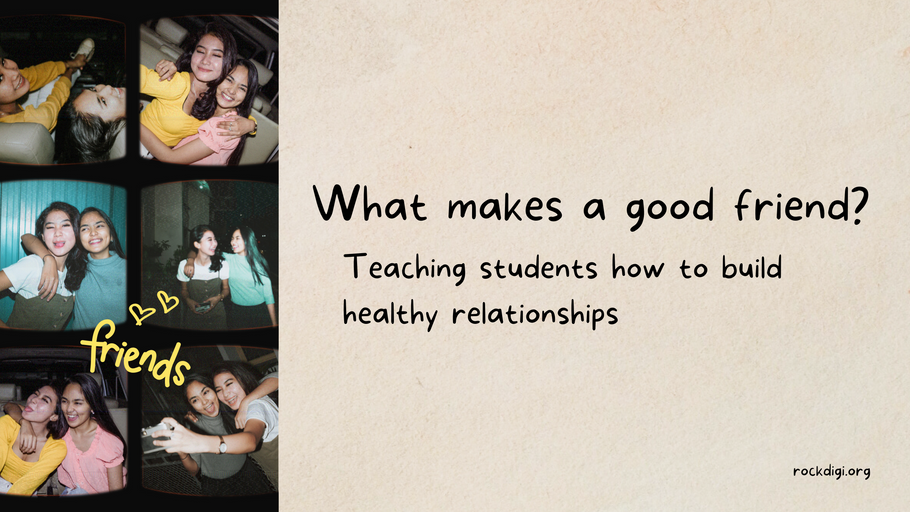 What makes a good friend? Teaching students how to build healthy relationships